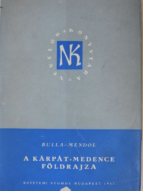 Bulla Béla - A Kárpát-medence földrajza [antikvár]