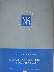 Bulla Béla - A Kárpát-medence földrajza [antikvár]