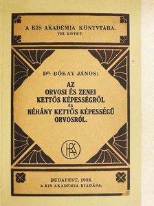 Dr. Bókay János - Az orvosi és zenei kettős képességről és néhány kettős képességű orvosról [antikvár]