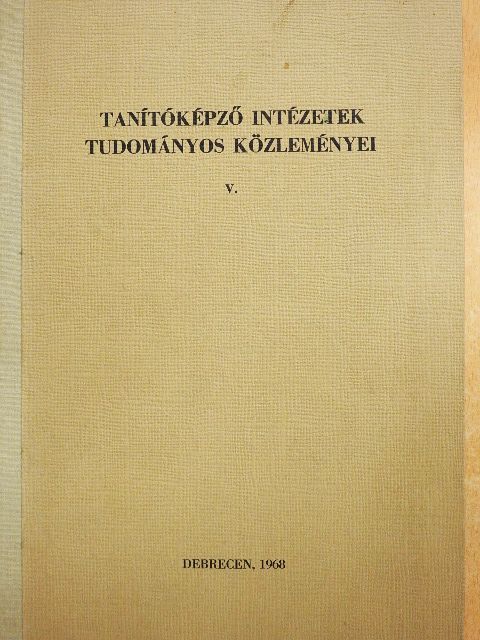 Dr. Kiss Tihamér - Tanítóképző intézetek tudományos közleményei V. [antikvár]