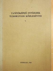 Dr. Kiss Tihamér - Tanítóképző intézetek tudományos közleményei V. [antikvár]