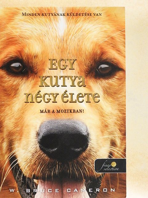 W. Bruce Cameron - Egy kutya négy élete [antikvár]