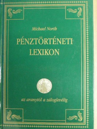 Michael North - Pénztörténeti lexikon [antikvár]