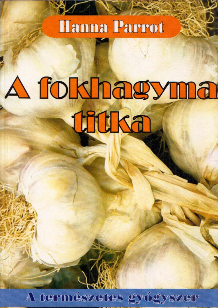 Hanna Parrot - A fokhagyma titkai [antikvár]