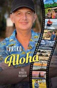 Vujity Tvrtko - Aloha - Túl minden határon [antikvár]
