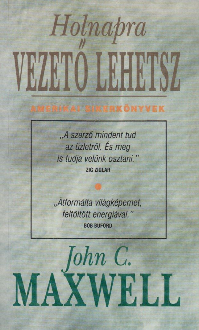 Maxwell, John C. - Holnapra vezető lehetsz [antikvár]