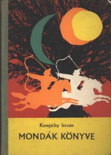 Komjáthy István - Mondák könyve [antikvár]