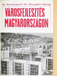Dr. Kóródi József - Városfejlesztés Magyarországon [antikvár]