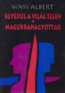 Wass Albert - Egyedül a világ ellen / Magukrahagyottak [antikvár]