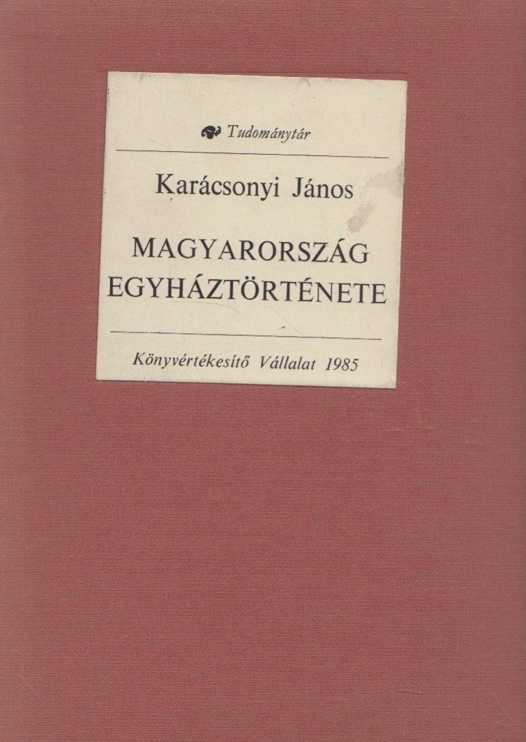 Karácsonyi János - Magyarország egyháztörténete [antikvár]