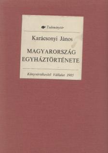 Karácsonyi János - Magyarország egyháztörténete [antikvár]