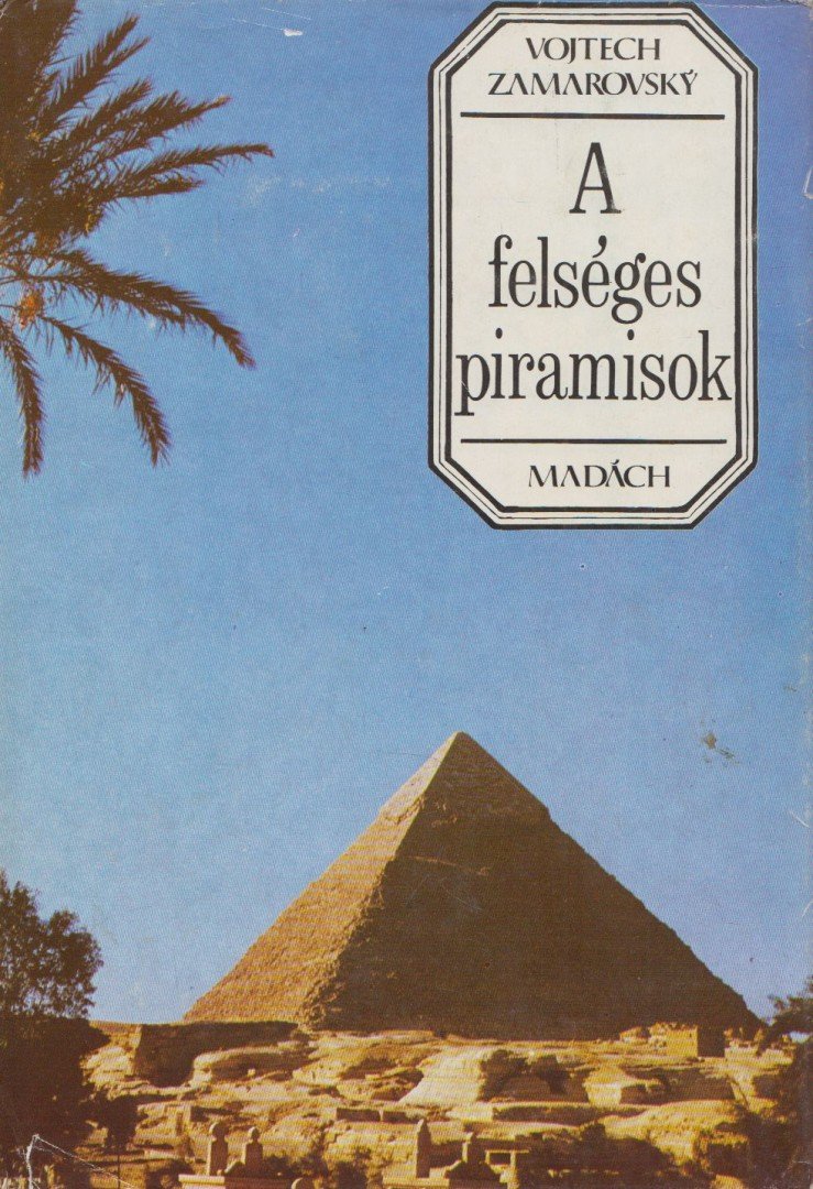 ZAMAROVSKY, VOJTECH - A felséges piramisok [antikvár]