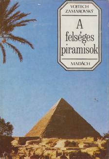 ZAMAROVSKY, VOJTECH - A felséges piramisok [antikvár]