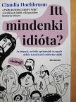 Claudia Hochbrunn - Itt mindenki idióta? [antikvár]