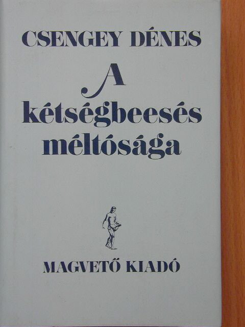 Csengey Dénes - A kétségbeesés méltósága [antikvár]