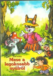 ZELK ZOLTÁN - Mese a legokosabb nyúlról [antikvár]