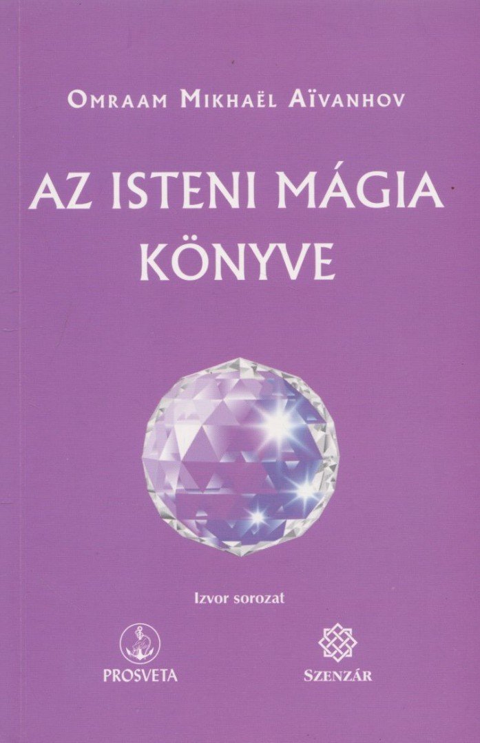Omraam Mikhael Aivanhov - Az isteni mágia könyve [antikvár]