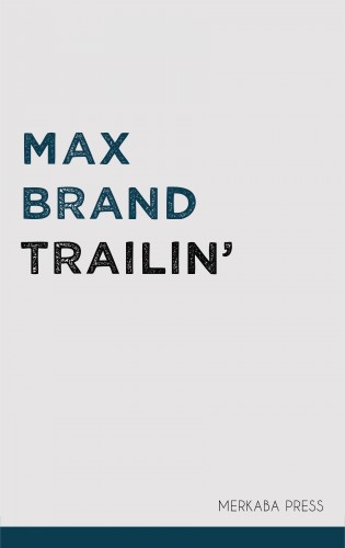 MAX BRAND - Trailin' [eKönyv: epub, mobi]
