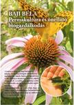 Baji Béla - Permakultúra és önellátó biogazdálkodás I.