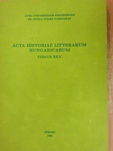 Csetri Lajos - Acta Historiae Litterarum Hungaricarum Tomus XXV. [antikvár]