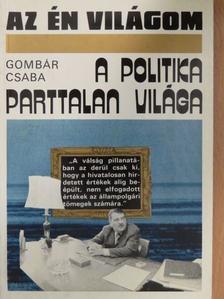 Gombár Csaba - A politika parttalan világa [antikvár]