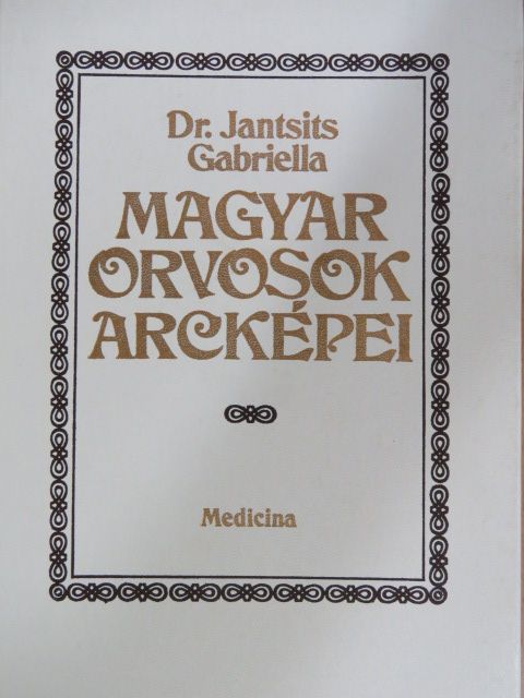 Dr. Jantsits Gabriella - Magyar orvosok arcképei [antikvár]