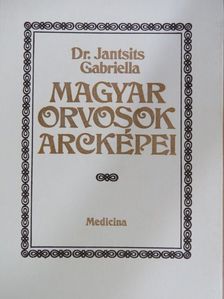 Dr. Jantsits Gabriella - Magyar orvosok arcképei [antikvár]