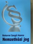 Bokorné Szegő Hanna - Nemzetközi jog [antikvár]