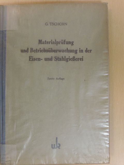 Gerhart Tschorn - Materialprüfung und Betriebsüberwachung in der Eisen- und Stahlgießerei [antikvár]