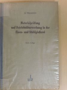 Gerhart Tschorn - Materialprüfung und Betriebsüberwachung in der Eisen- und Stahlgießerei [antikvár]
