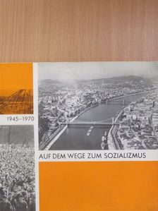 Fekete Pál - Auf dem Wege zum Sozializmus 1945-1970 [antikvár]