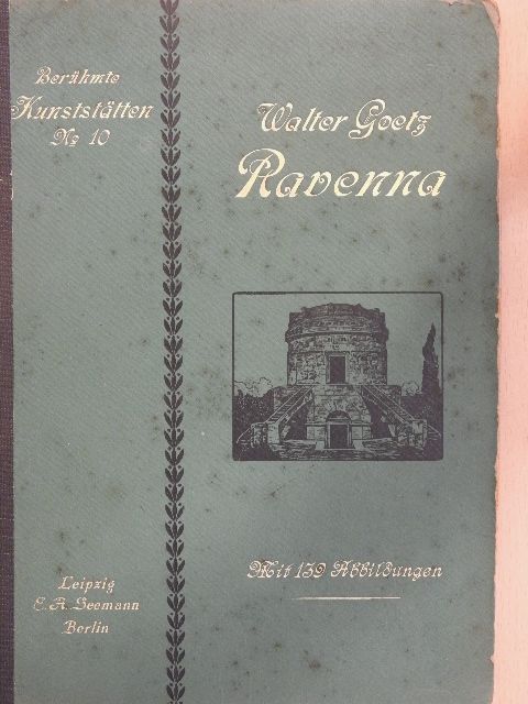 Walter Goetz - Ravenna (gótbetűs) [antikvár]