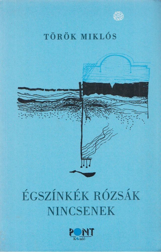 Török Miklós - Égszínkék rózsák nincsenek [antikvár]