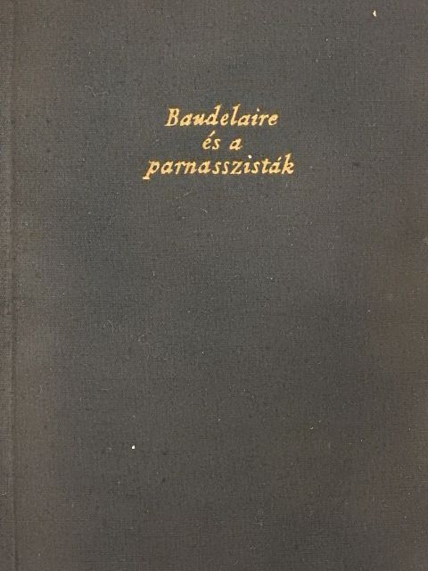 Charles Baudelaire - Baudelaire és a parnasszisták [antikvár]