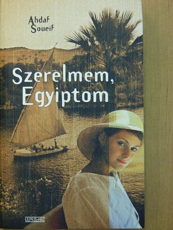 Ahdaf Soueif - Szerelmem, Egyiptom [antikvár]