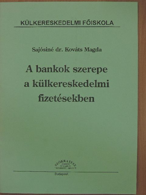 Sajósiné Dr. Kováts Magda - A bankok szerepe a külkereskedelmi fizetésekben [antikvár]