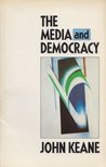John KEANE - The Media and Democracy [antikvár]
