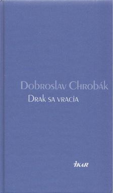 Dobroslav Chrobák - Drak sa vracia [antikvár]