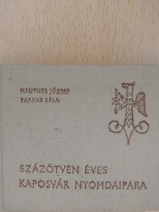 Farkas Béla - Százötven éves Kaposvár nyomdaipara (minikönyv) [antikvár]