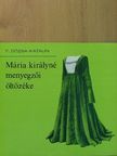 F. Dózsa Katalin - Mária királyné menyegzői öltözéke [antikvár]