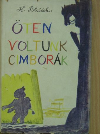 Karel Polácek - Öten voltunk cimborák [antikvár]