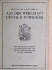 Dr. Friedrich Dannemann - Aus der Werkstatt Grosser Forscher [antikvár]