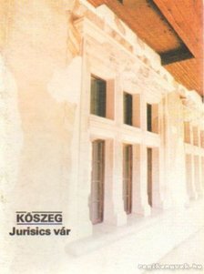 Dercsényi Balázs - Kőszeg - Jurisics vár [antikvár]