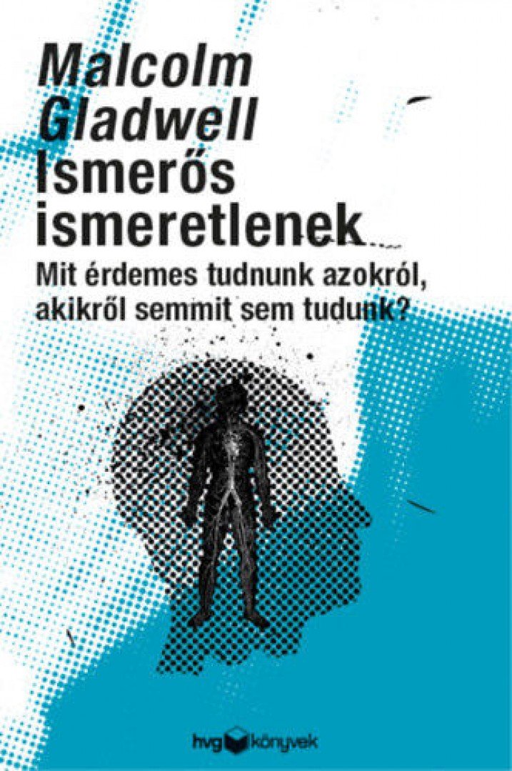 Malcolm Gladwell - Ismerős ismeretlenek [antikvár]