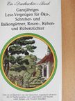 Ganzjähriges Lese-Vergnügen für Öko-, Schreber- und Balkongärtner, Rosen-, Reben- und Rübenzüchter [antikvár]