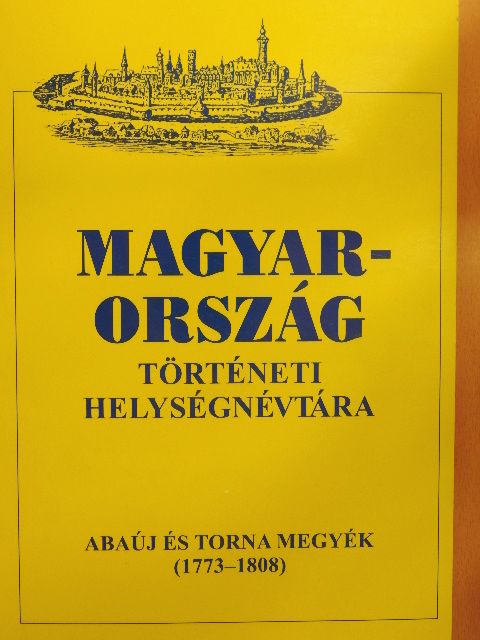 Magyarország történeti helységnévtára - Abaúj és Torna megyék (1773-1808) [antikvár]