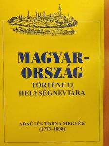 Magyarország történeti helységnévtára - Abaúj és Torna megyék (1773-1808) [antikvár]