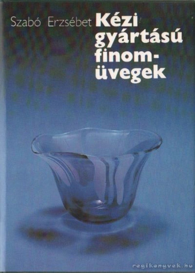 Szabó Erzsébet - Kézi gyártású finomüvegek [antikvár]