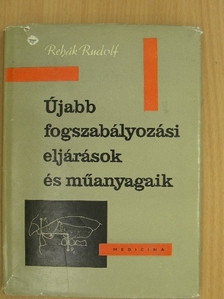 Rehák Rudolf - Újabb fogszabályozási eljárások és műanyagaik [antikvár]