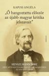 Kapusi Angéla - "Ő hangoztatta először az újabb magyar kritika jelszavait"